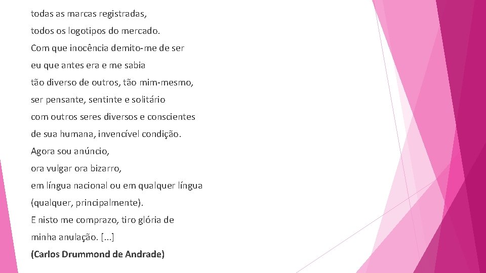 todas as marcas registradas, todos os logotipos do mercado. Com que inocência demito-me de