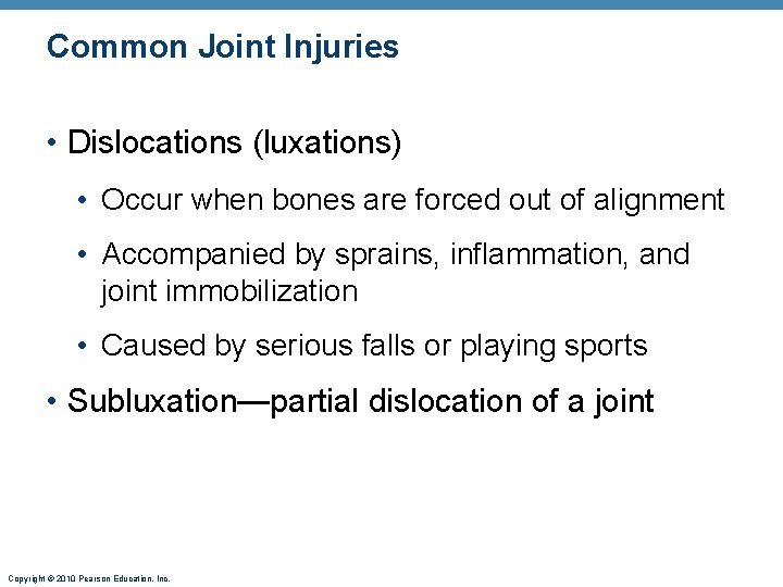 Common Joint Injuries • Dislocations (luxations) • Occur when bones are forced out of