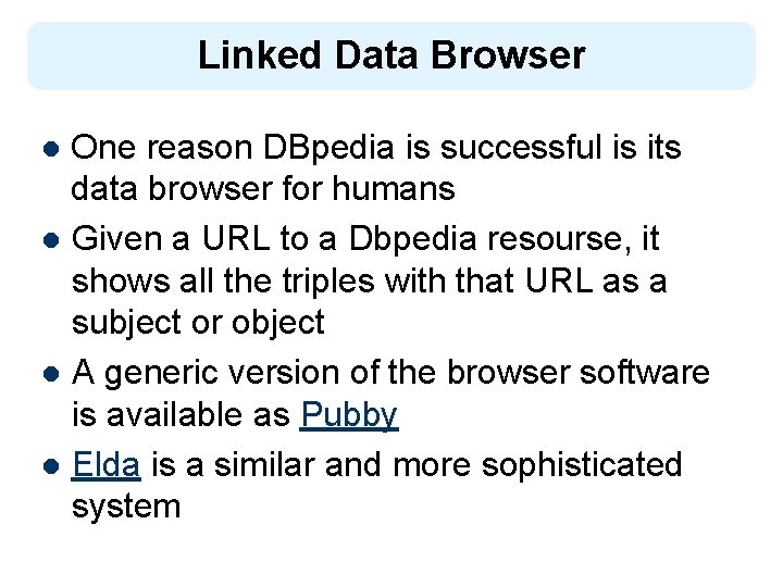 Linked Data Browser One reason DBpedia is successful is its data browser for humans