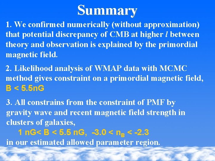 Summary 1. We confirmed numerically (without approximation) that potential discrepancy of CMB at higher