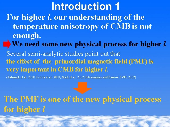 Introduction 1 For higher l, our understanding of the temperature anisotropy of CMB is