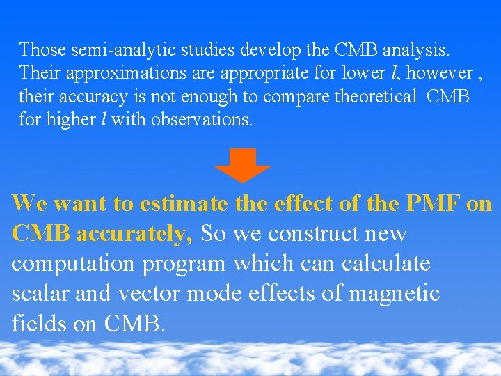 Those semi-analytic studies develop the CMB analysis. Their approximations are appropriate for lower l,