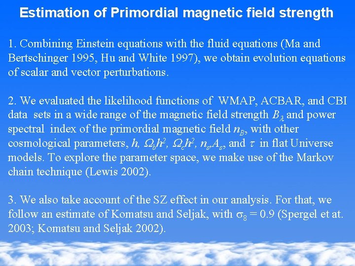 Estimation of Primordial magnetic field strength 1. Combining Einstein equations with the fluid equations