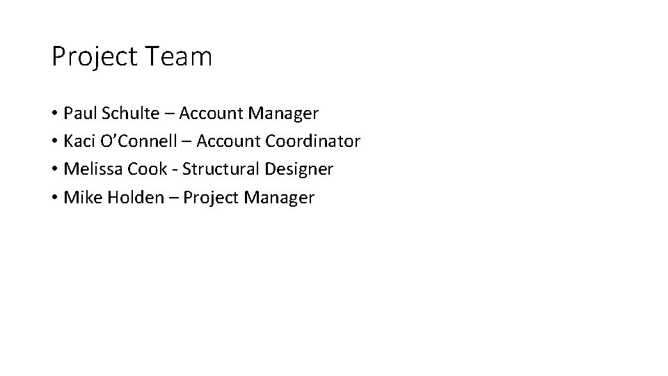 Project Team • Paul Schulte – Account Manager • Kaci O’Connell – Account Coordinator