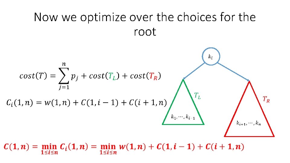 Now we optimize over the choices for the root 