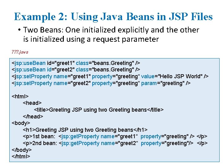 Example 2: Using Java Beans in JSP Files • Two Beans: One initialized explicitly Example 2: Using Java Beans in JSP Files • Two Beans: One initialized explicitly
