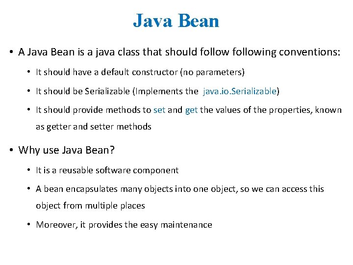 Java Bean • A Java Bean is a java class that should following conventions: