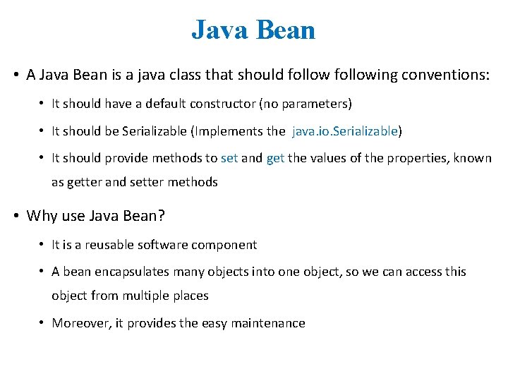 Java Bean • A Java Bean is a java class that should following conventions: Java Bean • A Java Bean is a java class that should following conventions: