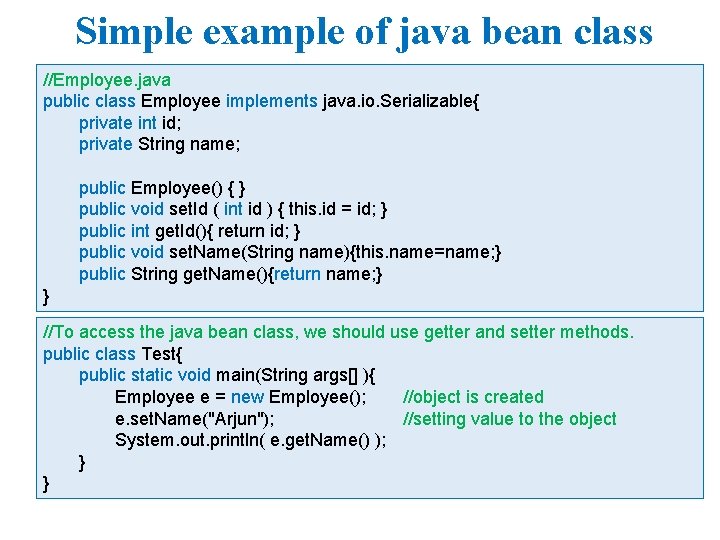 Simple example of java bean class //Employee. java public class Employee implements java. io. Simple example of java bean class //Employee. java public class Employee implements java. io.