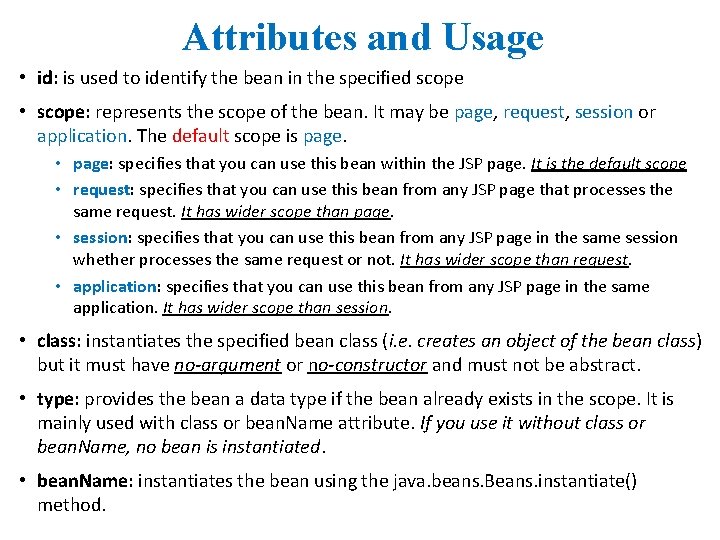 Attributes and Usage • id: is used to identify the bean in the specified