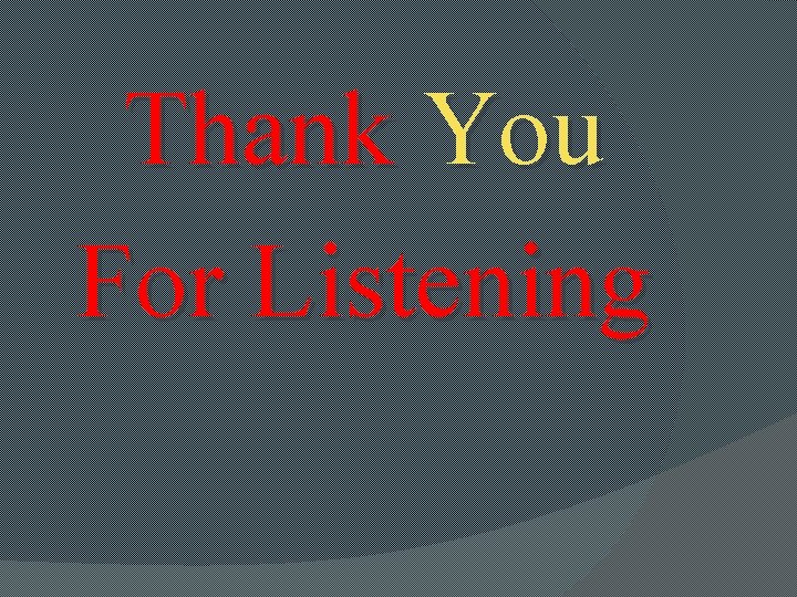 Thank You For Listening 