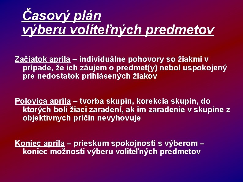 Časový plán výberu voliteľných predmetov Začiatok apríla – individuálne pohovory so žiakmi v prípade,