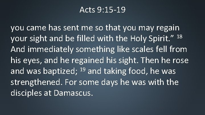 Acts 9: 15 -19 you came has sent me so that you may regain