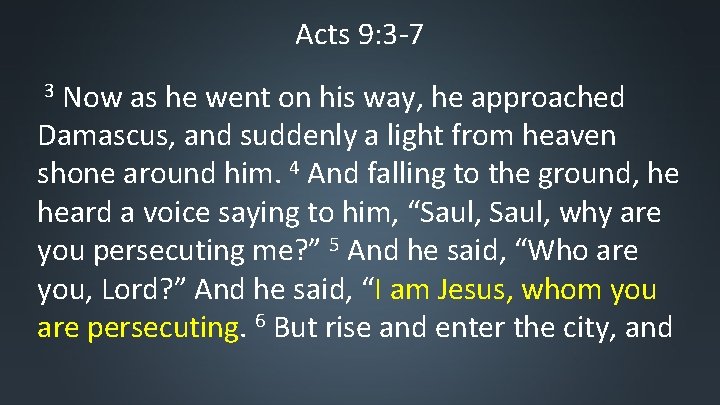 Acts 9: 3 -7 Now as he went on his way, he approached Damascus,