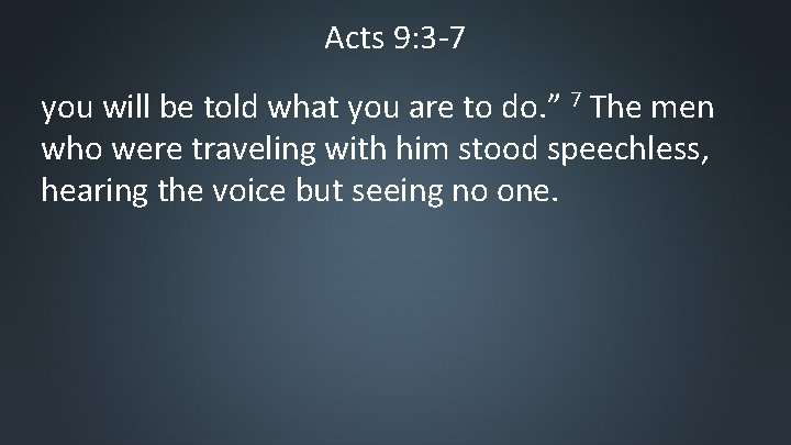 Acts 9: 3 -7 you will be told what you are to do. ”