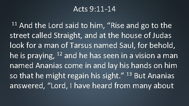 Acts 9: 11 -14 And the Lord said to him, “Rise and go to