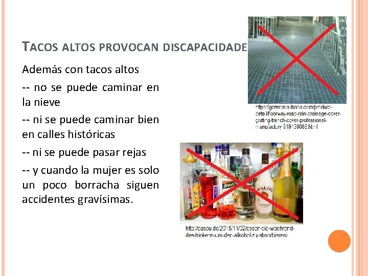 TACOS ALTOS PROVOCAN DISCAPACIDADES Además con tacos altos -- no se puede caminar en