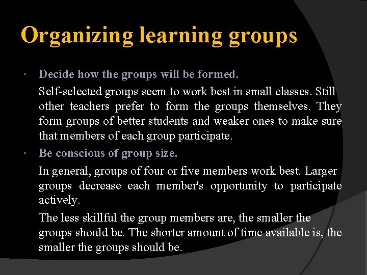 Organizing learning groups Decide how the groups will be formed. Self-selected groups seem to