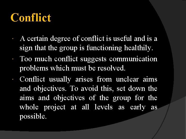 Conflict A certain degree of conflict is useful and is a sign that the