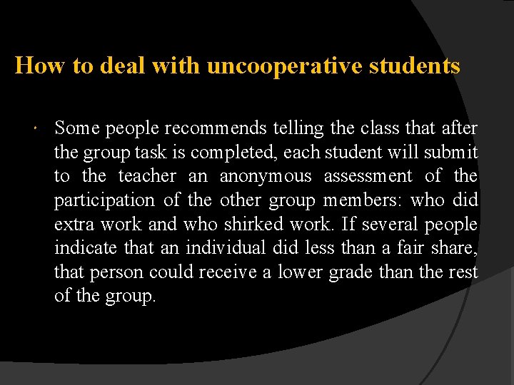 How to deal with uncooperative students Some people recommends telling the class that after