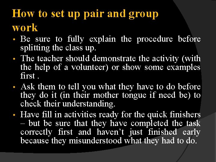 How to set up pair and group work Be sure to fully explain the