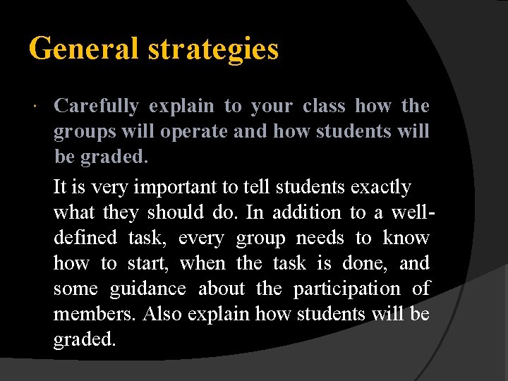 General strategies Carefully explain to your class how the groups will operate and how