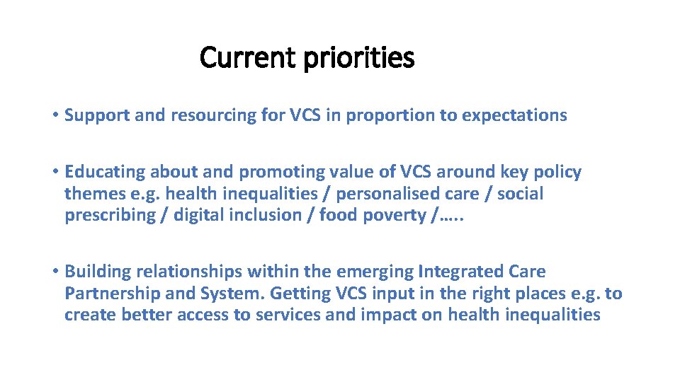 Current priorities • Support and resourcing for VCS in proportion to expectations • Educating