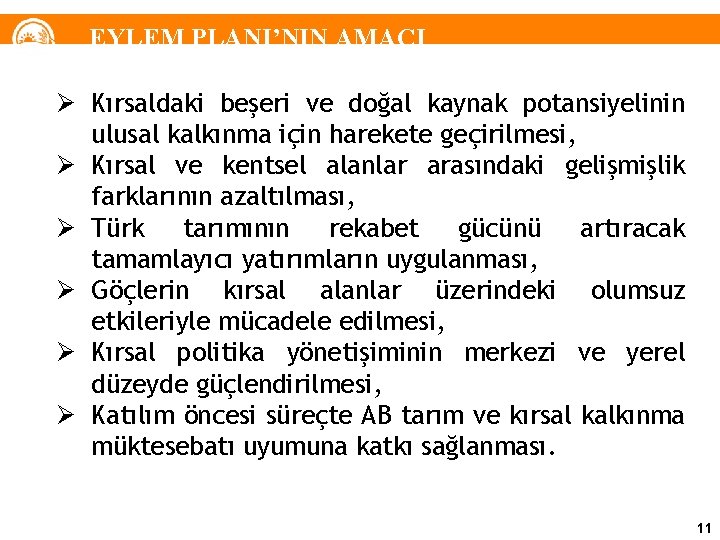 EYLEM PLANI’NIN AMACI Ø Kırsaldaki beşeri ve doğal kaynak potansiyelinin ulusal kalkınma için harekete