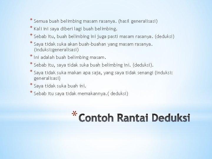 * Semua buah belimbing masam rasanya. (hasil generalisasi) * Kali ini saya diberi lagi