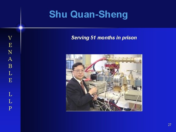 Shu Quan-Sheng V E N A B L E Serving 51 months in prison