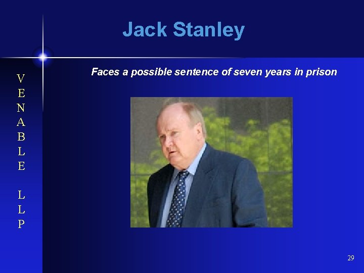 Jack Stanley V E N A B L E Faces a possible sentence of