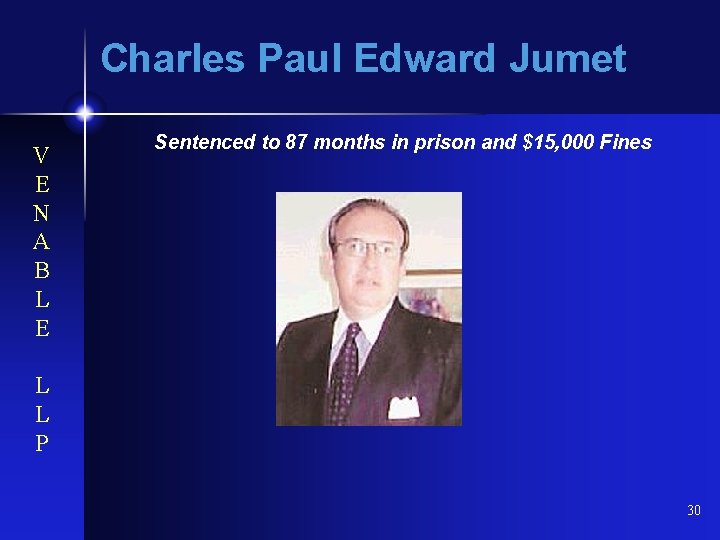 Charles Paul Edward Jumet V E N A B L E Sentenced to 87