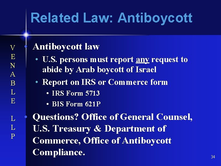 Related Law: Antiboycott V E N A B L E • Antiboycott law L