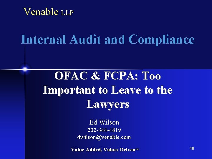 Venable LLP Internal Audit and Compliance OFAC & FCPA: Too Important to Leave to