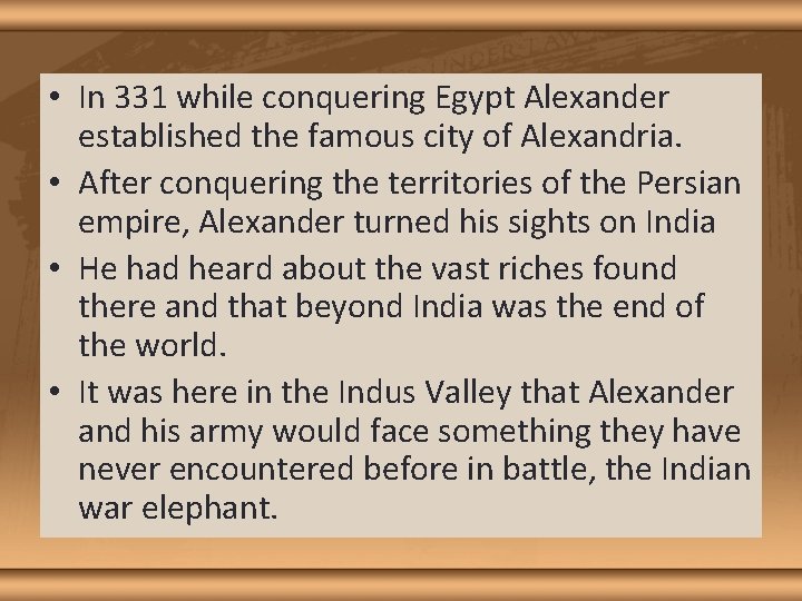  • In 331 while conquering Egypt Alexander established the famous city of Alexandria.