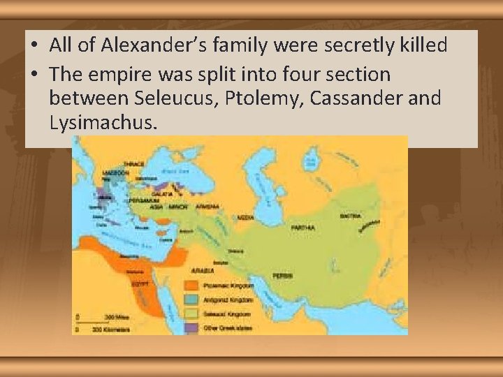  • All of Alexander’s family were secretly killed • The empire was split