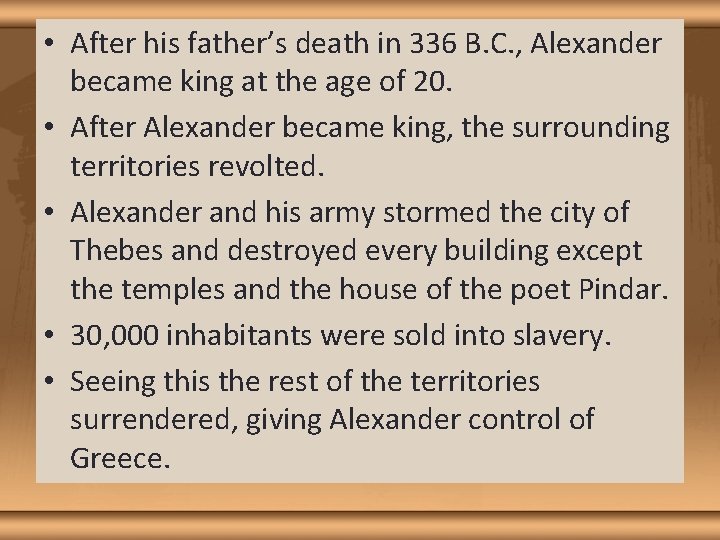  • After his father’s death in 336 B. C. , Alexander became king