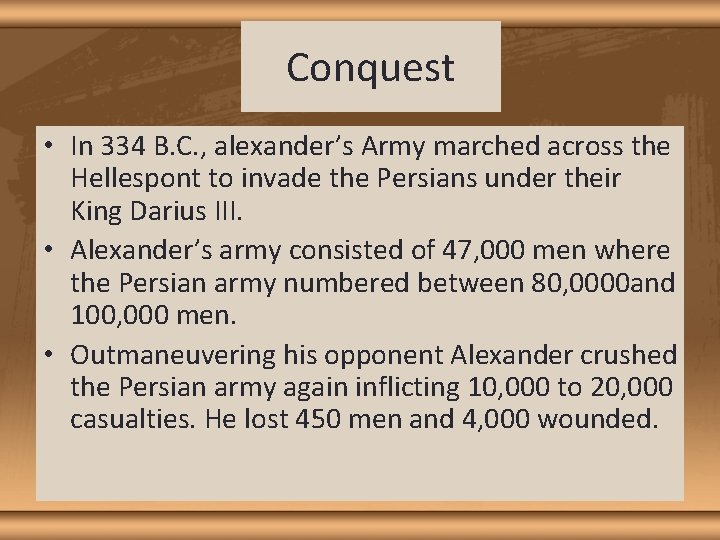 Conquest • In 334 B. C. , alexander’s Army marched across the Hellespont to