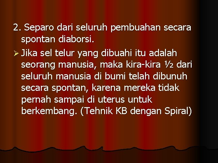 2. Separo dari seluruh pembuahan secara spontan diaborsi. Ø Jika sel telur yang dibuahi