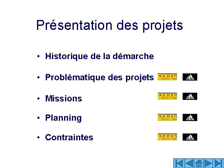 Présentation des projets • Historique de la démarche • Problématique des projets • Missions