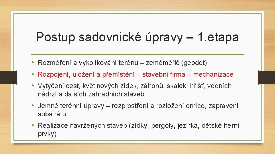 Postup sadovnické úpravy – 1. etapa • Rozměření a vykolíkování terénu – zeměměřič (geodet)