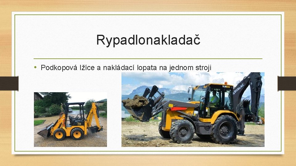 Rypadlonakladač • Podkopová lžíce a nakládací lopata na jednom stroji 