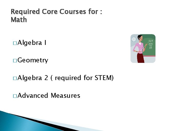 Required Core Courses for : Math � Algebra I � Geometry � Algebra 2