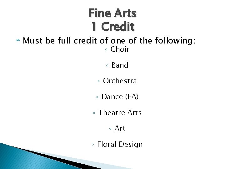 Fine Arts 1 Credit Must be full credit of one of the following: ◦