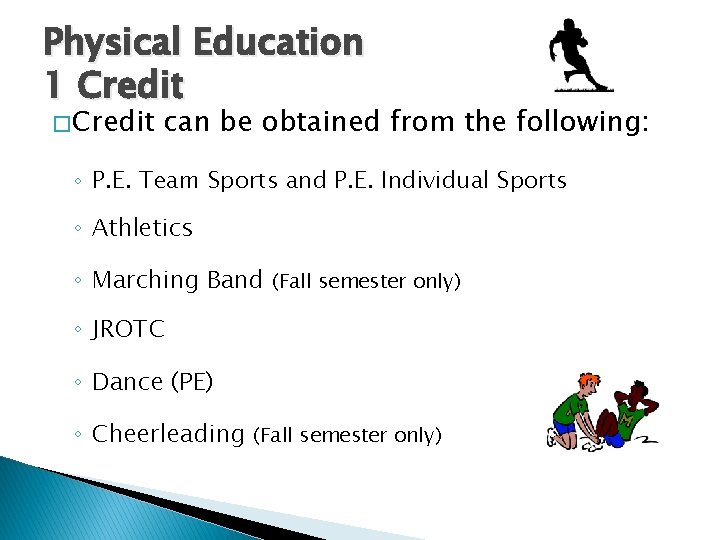 Physical Education 1 Credit � Credit can be obtained from the following: ◦ P.