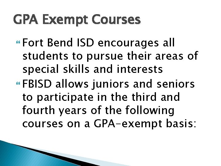 GPA Exempt Courses Fort Bend ISD encourages all students to pursue their areas of