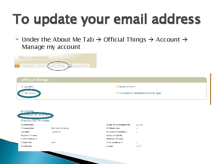 To update your email address Under the About Me Tab Official Things Account Manage