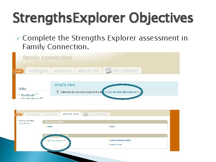Strengths. Explorer Objectives ü Complete the Strengths Explorer assessment in Family Connection. 