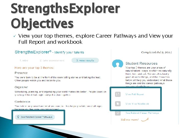 Strengths. Explorer Objectives ü View your top themes, explore Career Pathways and View your