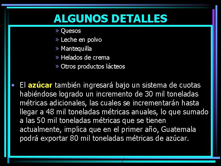 ALGUNOS DETALLES » » » Quesos Leche en polvo Mantequilla Helados de crema Otros